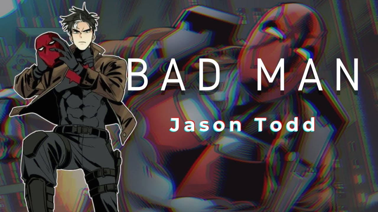 Jason Todd || Red Hood - BAD MAN - YouTube