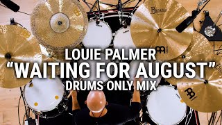 Meinl Cymbals - Louie Palmer - "Waiting for August" Drums Only Mix