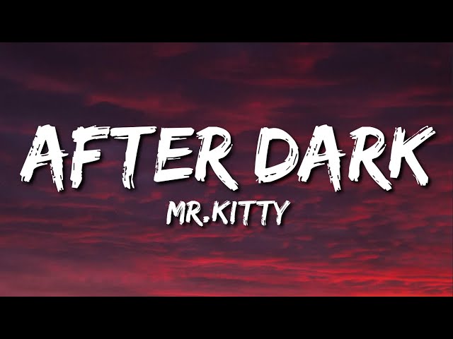 Mr.Kitty - After Dark (Lyrics)  As the hours pass I will let you