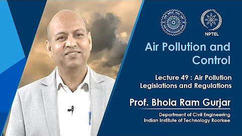 Lecture 49: Air Pollution Legislations and Regulations - DayDayNews
