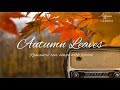 Old Romantic Love Songs – Autumn Leaves