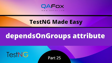 dependsOnGroups attribute (TestNG - Part 25)
