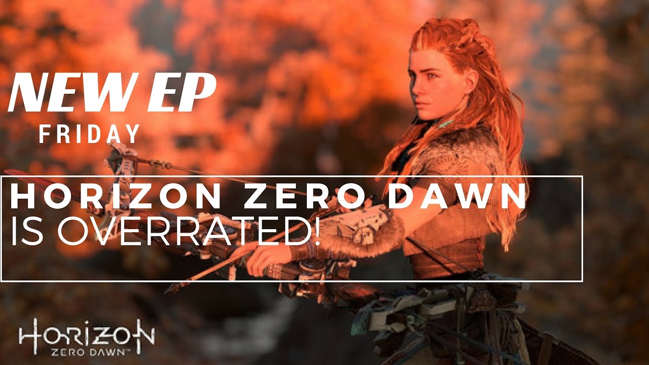 Is Horizon Zero Dawn Overrated