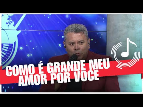 Como é Grande o Meu Amor Por Você - Dedé Paraizo