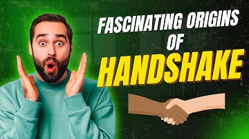 The Fascinating Origin of the Handshake