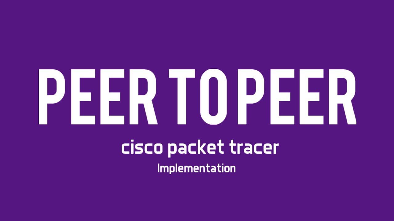 Peer to peer connection Implementation using cisco packet tracer YouTube