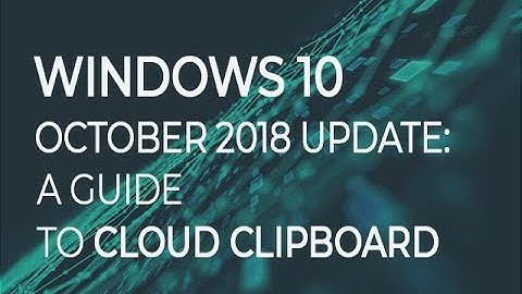 Windows 10 October 2018 Update: A guide to cloud clipboard | ZDNet