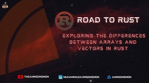 Exploring the Differences Between Arrays and Vectors in Rust