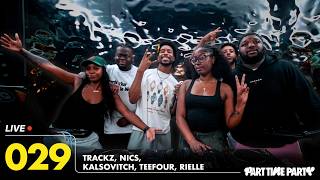 029 Part Time Livestream | Trackz, Nics, Kalsovitch, Rielle, Teefour