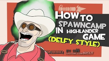 TF2: How to spawncamp on highlander game (Delfy style)
