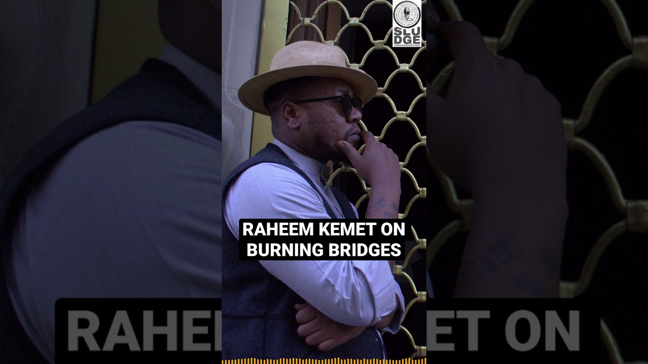 Raheem Kemet on the danger of burning bridges