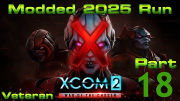 Hazefest Plays XCOM 2 War of the Chosen + Mods 2025 Run Part 18