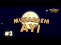 Muharrem Ayı - Hicri Takvim Hayatımızın Hep İçinde #2