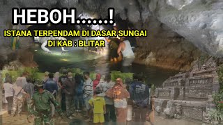 HEBOH..! ISTANA TERPENDAM DI DASAR SUNGAI DI KAB : BLITAR MENGHEBOKAN WARGA