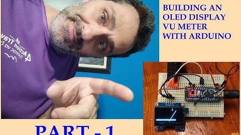 OLED VU METER with Arduino - Part 1 - Introduction