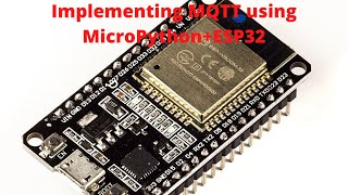 Implementing MQTT using Micropython and ESP32 Net Worth