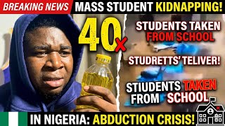 Mass Kidnapping in Nigeria: 40 Students Taken from School