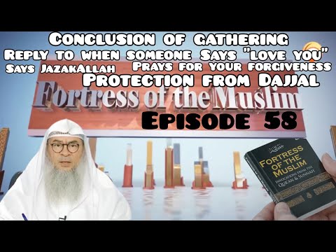 Fortress Of Muslim 58 After Gathering Protection from Dajjal JazakAllah, Forgiveness, Love you Reply