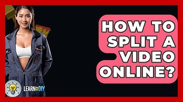 How To Split A Video Online? - LearnToDIY360.com