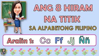 ANG 8 HIRAM NA TITIK - ARALIN 1: MGA TITIK Cc, Ff, Jj, Ññ | PANTIG