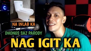 Nag igit ka (Na inlab ka Max Surban) Dhongs Saz parody
