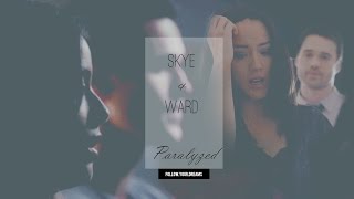 Skye & Ward - Paralyzed