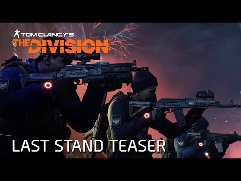 Tom Clancy’s The Division - Last Stand Teaser