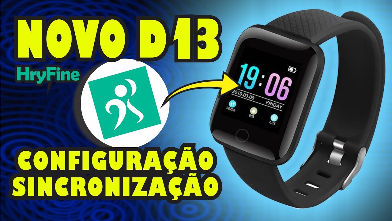 Como configurar e Sincronizar Smartwatch D13 (Nova versão app HryFine) 