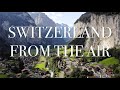 Switzerland From the Air - 4K Cinematic Drone Video - DJI Mavic Air