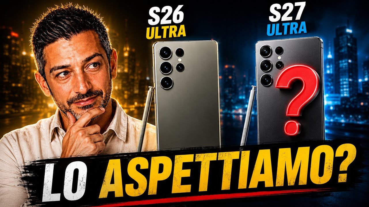 Copertina del video Galaxy S27 Ultra si avvicina e S26 Ultra che fá?