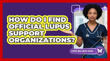 How Do I Find Official Lupus Support Organizations?