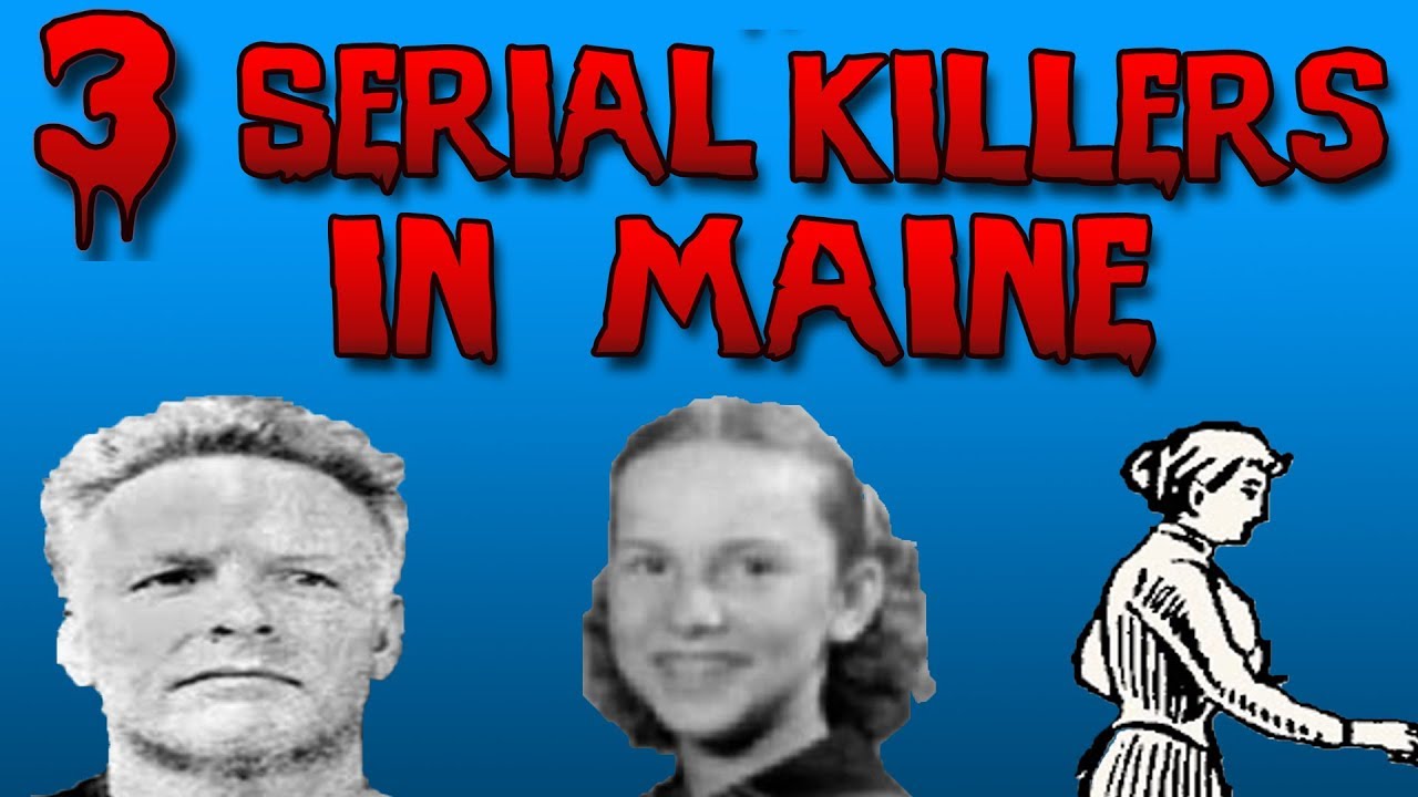 3 Serial Killers in Maine