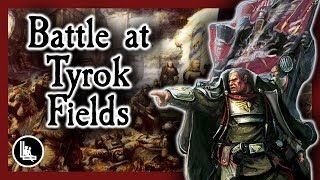 Battle at Tyrok Fields | Warhammer 40k Lore