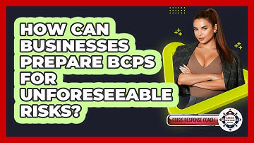 How Can Businesses Prepare BCPs For Unforeseeable Risks? - Crisis Response Coach