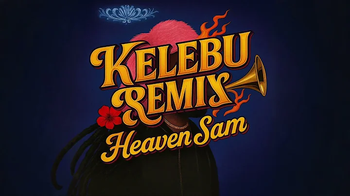 KELEBU BOOSTED - REMA & HEAVEN SAM
