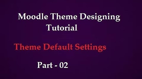 Moodle Theme Designing Tutorial | Part -2  Theme Settings | CSEtutorials