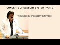 CONCEPTS OF SENSORY SYSTEM - PART 3, TERMINOLOGY OF SENSORY SYMPTOMS