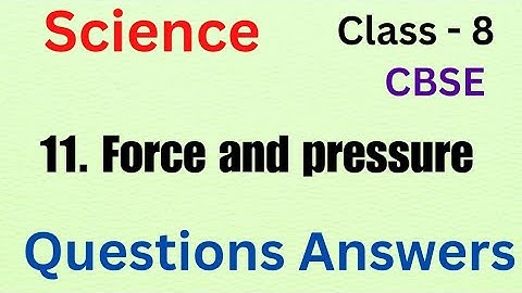 Force and Pressure - Questions Answers | Class 8 Science Chapter 11  cbse/ncert 