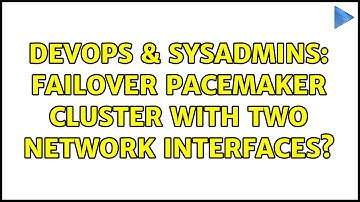 DevOps & SysAdmins: Failover pacemaker cluster with two network interfaces? (3 Solutions!!)