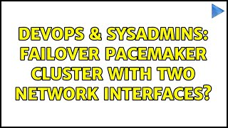 DevOps & SysAdmins: Failover pacemaker cluster with two network interfaces? (3 Solutions!!)