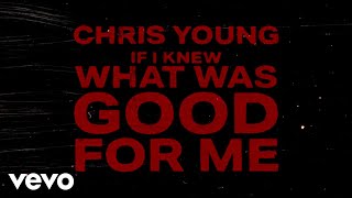 Vignette de la vidéo "Chris Young - If I Knew What Was Good for Me (Official Lyric Video)"