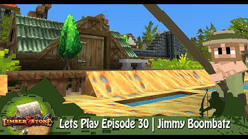 Timber & Stone | Lets Play Episode 30 | Jimmy Boombatz