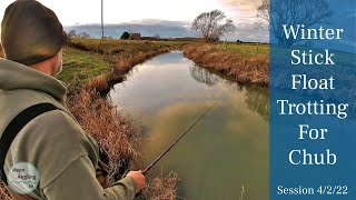 Trotting For Chub - Fantastic Session - Never Go Home Too Early! - 4/2/22 (Video 300)
