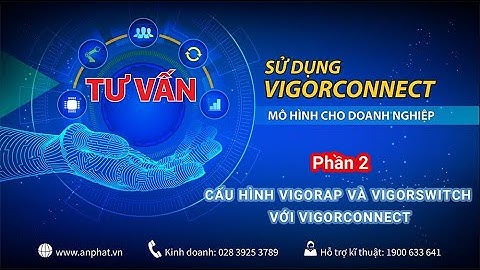VigorConnect - Hướng dẫn cấu hình VigorAP và VigorSwitch với VigorConnect