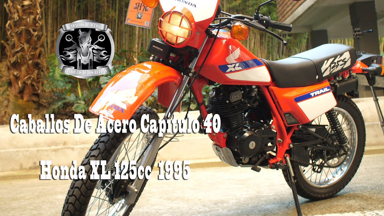 Caballos De Acero capítulo 40 Honda XL 125cc 1995 YouTube