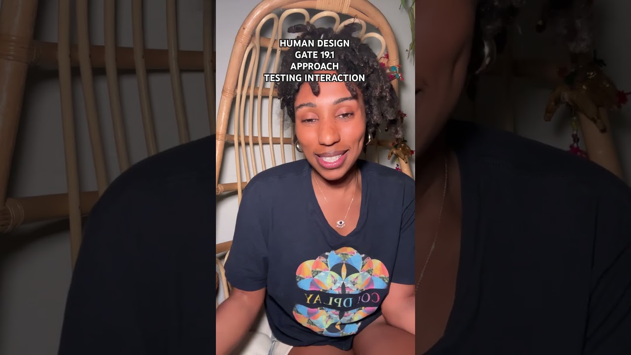 HUMAN DESIGN GATE 19.1 APPROACH- TESTING INTERACTION 