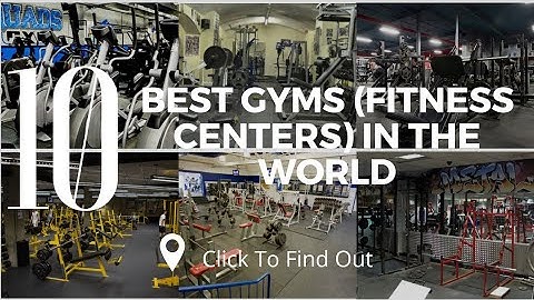 Top 5 best fitness centers in the world năm 2024