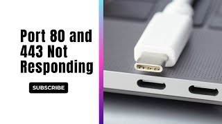 Port 80 and 443 Not Responding: Ensure Your Website's Accessibility and Security