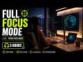 FULL FOCUS MODE • Coding Focus Music • 3 Hours