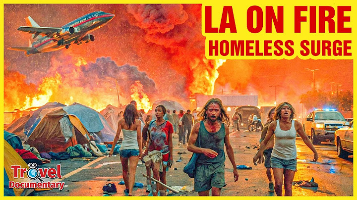 LA on Fire: Wildfires Could Double the Homeless Crisis in Los Angeles - Travel Documentary
